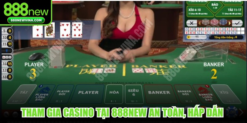 Tham gia casino tại 888NEW an toàn, hấp dẫn hàng ngày