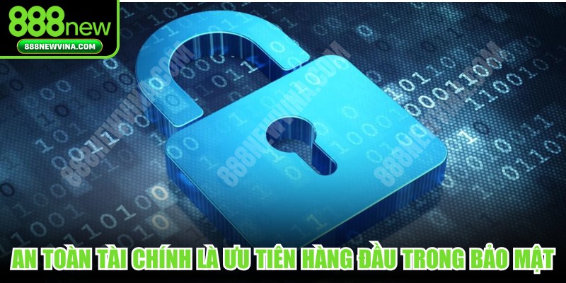 An toàn tài chính là ưu tiên hàng đầu trong quy tắc bảo mật