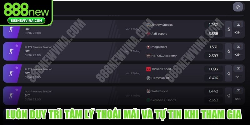 Luôn duy trì tâm lý thoải mái và tự tin khi tham gia Esports