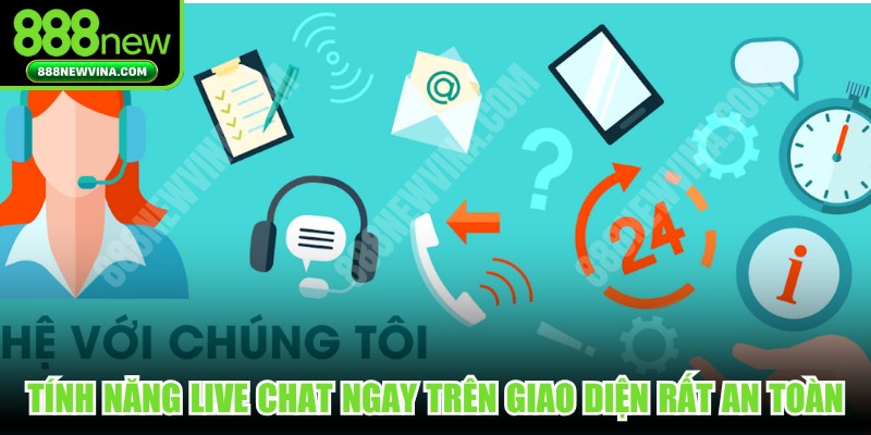 Tính năng Live Chat ngay trên giao diện trang chủ rất an toàn