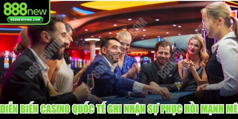 Diễn biến casino quốc tế ghi nhận sự phục hồi mạnh mẽ của thị trường châu Á