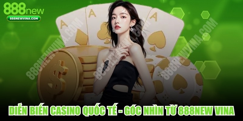 Diễn Biến Casino Quốc Tế