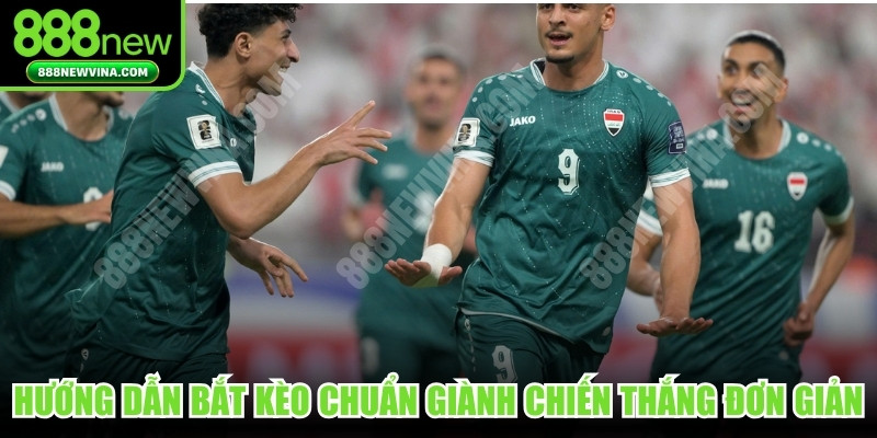 Hướng dẫn bắt kèo chuẩn giành chiến thắng cực kỳ đơn giản