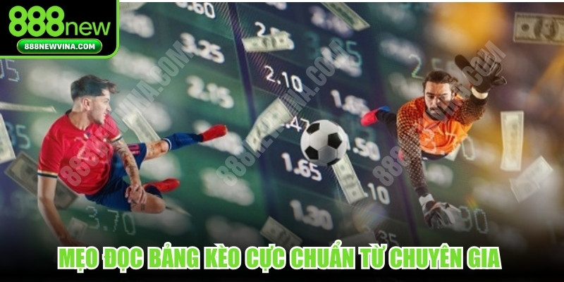 Mẹo đọc bảng kèo cực chuẩn từ chuyên gia giúp bạn thắng lớn