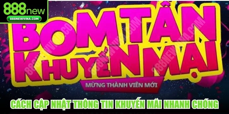Cách cập nhật thông tin khuyến mãi tại nhà cái một cách nhanh chóng